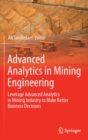 Image for Advanced analytics in mining engineering  : leverage advanced analytics in mining industry to make better business decisions