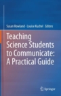 Image for Teaching science students to communicate  : a practical guide