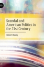 Image for Scandal and American Politics in the 21st Century