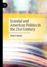 Image for Scandal and American Politics in the 21st Century