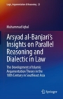 Image for Arsyad Al-Banjari&#39;s Insights on Parallel Reasoning and Dialectic in Law: The Development of Islamic Argumentation Theory in the 18th Century in Southeast Asia
