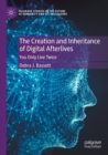 Image for The creation and inheritance of digital afterlives  : you only live twice