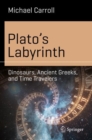 Image for Plato&#39;s labyrinth  : dinosaurs, ancient Greeks, and time travelers