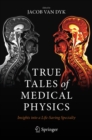 Image for True Tales of Medical Physics: Insights Into a Life-Saving Specialty