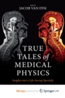 Image for True Tales of Medical Physics