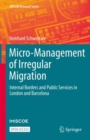 Image for Micro-Management of Irregular Migration: Internal Borders and Public Services in London and Barcelona