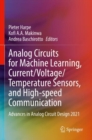 Image for Analog Circuits for Machine Learning, Current/Voltage/Temperature Sensors, and High-speed Communication