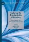 Image for Exploring the translatability of emotions  : cross-cultural and transdisciplinary encounters