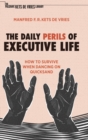 Image for The daily perils of executive life  : how to survive when dancing on quicksand