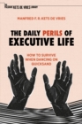 Image for The daily perils of executive life: how to survive when dancing on quicksand