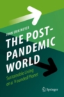 Image for The post-pandemic world  : sustainable living on a wounded planet