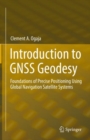 Image for Introduction to GNSS Geodesy: Foundations of Precise Positioning Using Global Navigation Satellite Systems