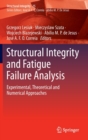 Image for Structural integrity and fatigue failure analysis  : experimental, theoretical and numerical approaches