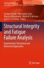 Image for Structural integrity and fatigue failure analysis  : experimental, theoretical and numerical approaches