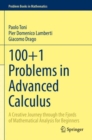 Image for 100+1 problems in advanced calculus  : a creative journey through the fjords of mathematical analysis for beginners