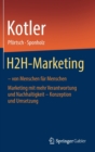Image for H2H-Marketing – von Menschen fur Menschen : Marketing mit mehr Verantwortung und Nachhaltigkeit – Konzeption und Umsetzung