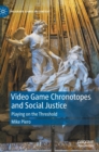 Image for Video game chronotopes and social justice  : playing on the threshold