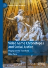 Image for Video Game Chronotopes and Social Justice: Playing on the Threshold