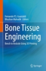 Image for Bone Tissue Engineering: Bench to Bedside Using 3D Printing