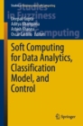 Image for Soft Computing for Data Analytics, Classification Model, and Control