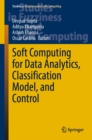 Image for Soft Computing for Data Analytics, Classification Model, and Control : 413