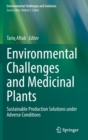 Image for Environmental challenges and medicinal plants  : sustainable production solutions under adverse conditions