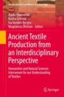 Image for Ancient textile production from an interdisciplinary perspective  : humanities and natural sciences interwoven for our understanding of textiles