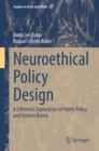 Image for Neuroethical Policy Design: A Lifetime&#39;s Exploration of Public Policy and Human Brains