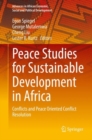 Image for Peace Studies for Sustainable Development in Africa : Conflicts and Peace Oriented Conflict Resolution