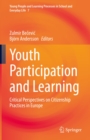 Image for Youth participation and learning: critical perspectives on citizenship practices in Europe