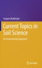 Image for Current topics in soil science  : an environmental approach