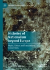 Image for Histories of nationalism beyond Europe: myths, elitism and transnational connections