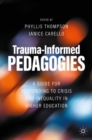 Image for Trauma-informed pedagogies  : a guide for responding to crisis and inequality in higher education