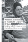 Image for Women&#39;s activism in twentieth-century Britain  : making a difference across the political spectrum