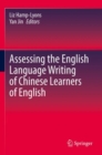 Image for Assessing the English Language Writing of Chinese Learners of English