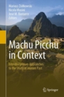 Image for Machu Picchu in Context: Interdisciplinary Approaches to the Study of Human Past