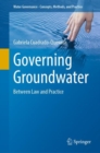 Image for Governing groundwater  : between law and practices