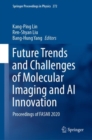 Image for Future Trends and Challenges of Molecular Imaging and AI Innovation: Proceedings of FASMI 2020 : 272