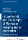 Image for Future Trends and Challenges of Molecular Imaging and AI Innovation : Proceedings of FASMI 2020