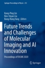 Image for Future trends and challenges of molecular imaging and AI innovation  : proceedings of FASMI 2020