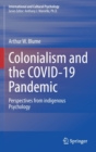 Image for Colonialism and the COVID-19 pandemic  : perspectives from indigenous psychology