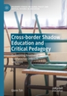 Image for Cross-border shadow education and critical pedagogy  : questioning neoliberal and parochial orders in Singapore