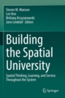 Image for Building the Spatial University : Spatial Thinking, Learning, and Service Throughout the System