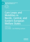 Image for Care loops and mobilities in Nordic, Central, and Eastern European welfare states