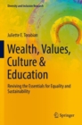 Image for Wealth, values, culture &amp; education  : reviving the essentials for equality &amp; sustainability