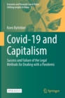 Image for Covid-19 and Capitalism : Success and Failure of the Legal Methods for Dealing with a Pandemic