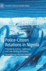 Image for Police-citizen relations in Nigeria  : procedural justice, legitimacy, and law-abiding behaviour
