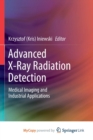 Image for Advanced X-Ray Radiation Detection : : Medical Imaging and Industrial Applications