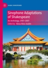 Image for Sinophone adaptations of Shakespeare: an anthology, 1987-2007