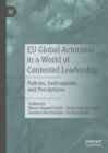 Image for EU global actorness in a world of contested leadership: policies, instruments and perceptions